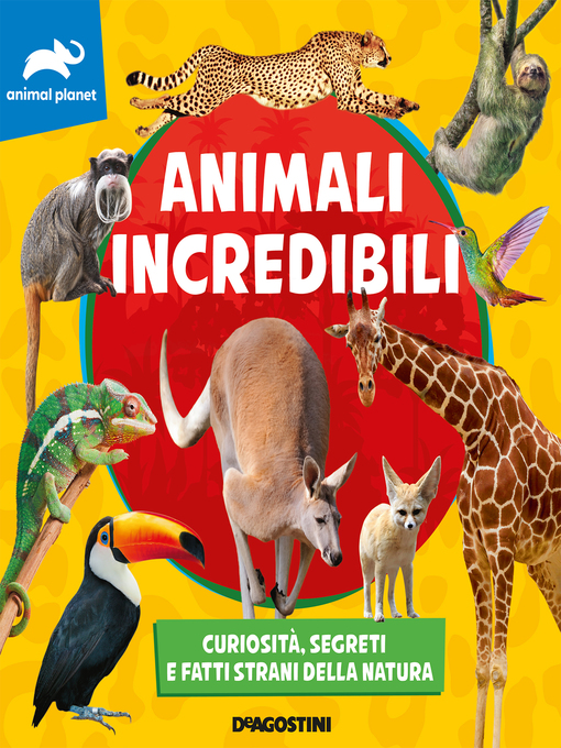 Title details for Animali incredibili by ANIMAL PLANET - Available